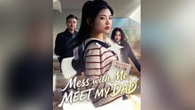 Mess With Me, Meet My Dad