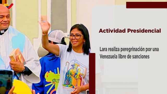 Presidenta (E) junto al pueblo de Lara realizan peregrinación por una Venezuela libre de sanciones