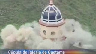 Demolida cúpula de la iglesia de Quetame, Cundinamarca
