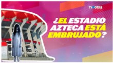 ¿Está embrujado el Estadio Azteca? Esto fue lo que pasó