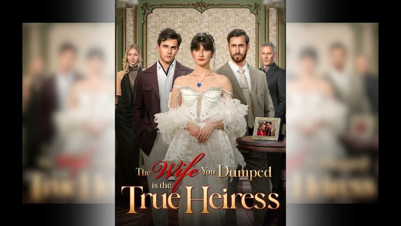 The Wife You Dumped Is The True Heiress