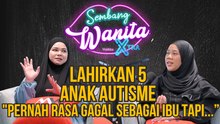 SWX - Lahirkan 5 Anak Autisme "Pernah rasa gagal Sebagai Ibu Tapi..".