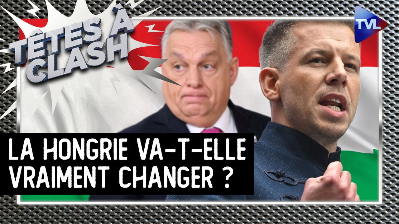 Têtes à Clash - Orbán VS Magyar : la Hongrie va...