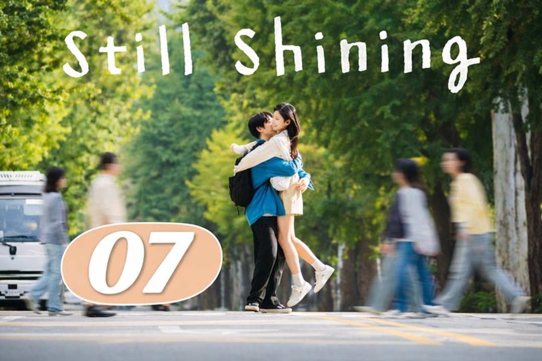Still Shining Ep 7
