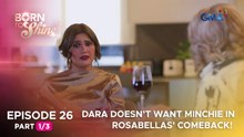 Born To Shine: Dara doesn’t want Minchie in Rosabellas' comeback! (Episode 26 - Part 1/3)