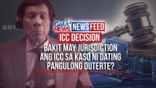 ICC decision — Bakit may jurisdiction ang ICC sa kaso ni dating Pangulong Duterte? | GMA News Feed