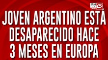 Desesperada búsqueda de un argentino desaparecido en Europa