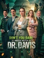 Don’t You Dare Mess With Dr. Davis Full