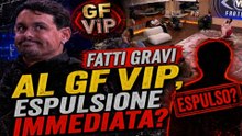 Fatti gravi al GF Vip, espulsione immediata