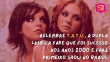 t.A.T.u, dupla que fingiu um relacionamento lésbico fake, fará show no Brasil em maio