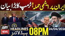 Trump Rules Out Use Of Nukes On Iran - Iran US Talks | ARY News 8 PM Headlines | 24 Apr 26