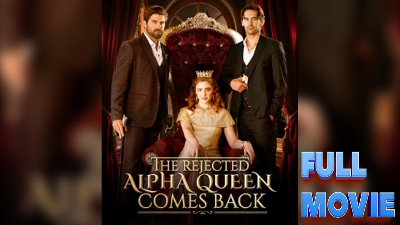 The Rejected Alpha Queen Comes Back | Full Short Drama | English Sub 2026