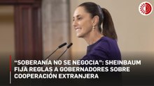 "La soberanía no se negocia": Sheinbaum, sobre presunta operación de la CIA en Chihuahua