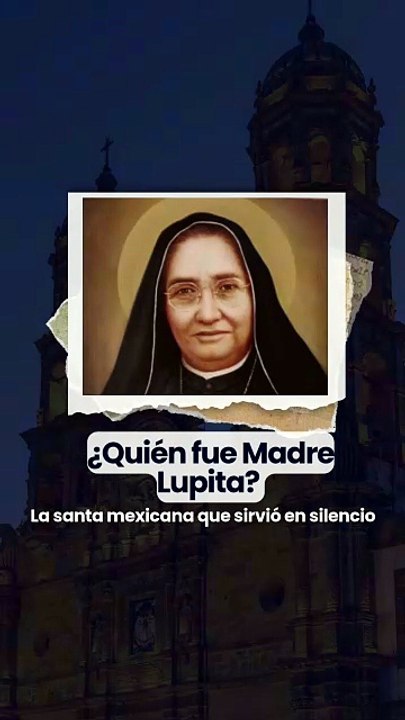 ¿Quién fue Madre Lupita? La santa mexicana que sirvió en silencio