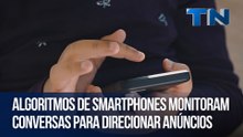 Mundo Digital | Algoritmos de smartphones monitoram conversas para direcionar anúncios