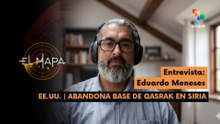 El Mapa | Eduardo Meneses | EE.UU. | Abandona Base de Qasrak en Siria 24-04-2026