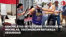 Refuerzan seguridad en Teotihuacan con arcos detectores