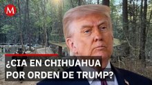 Presión de Trump podría estar detrás de la CIA en Chihuahua, dice periodista de L.A. Times