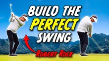 How To Build The Perfect Golf Swing With Robert Rock