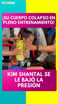 Kim Shantal sufre bajón de presión 😱 colapsa en pleno entrenamiento rumbo a su pelea vs Karely Ruiz