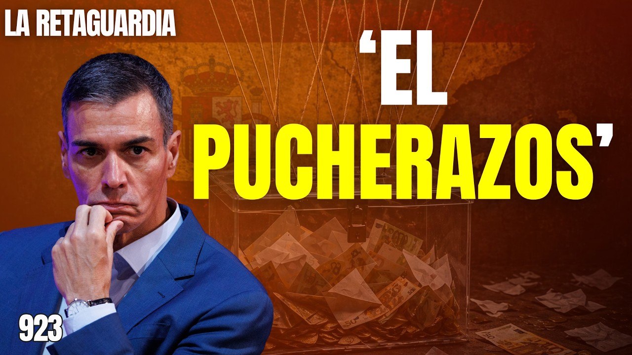La Retaguardia #923 / ¡Sánchez "el pucherazos": de robar a sus compañeros a robar a España entera!
