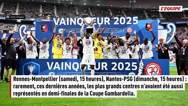 Les espoirs les plus prometteurs des demi-finales de la Coupe Gambardella Rennes-Montpellier et Nantes-PSG - Foot