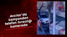 İstanbul Avcılar’da kamyondan telefon hırsızlığı kamerada