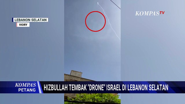 Hizbullah Tembak 'Drone' Israel di Lebanon Selatan, Puing-Puing Rudal Berjatuhan | KOMPAS PETANG
