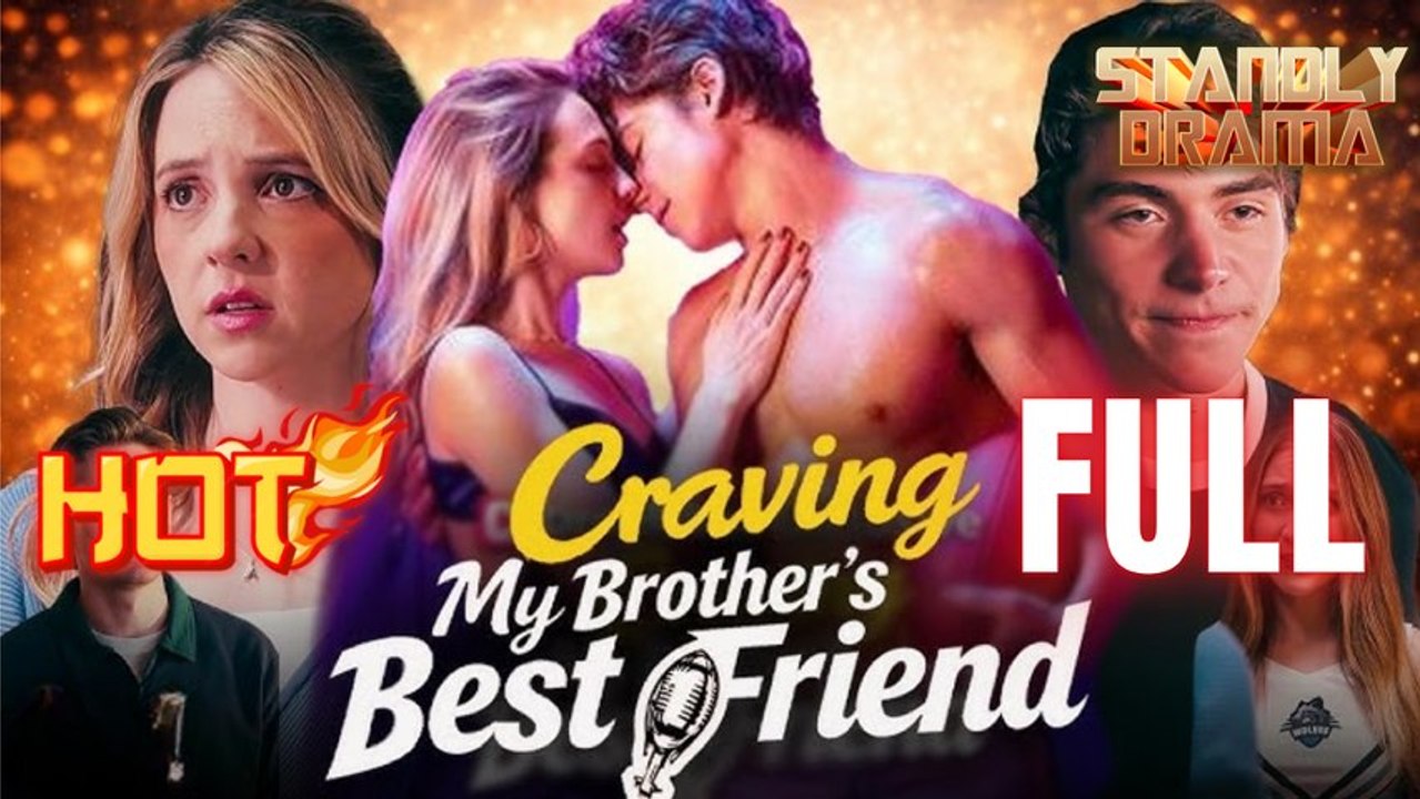 Craving My Brother's Best Friend Full HD Short Drama I Best Romantic ShortFilms Hot Emotional Dark Romance New Series 2026