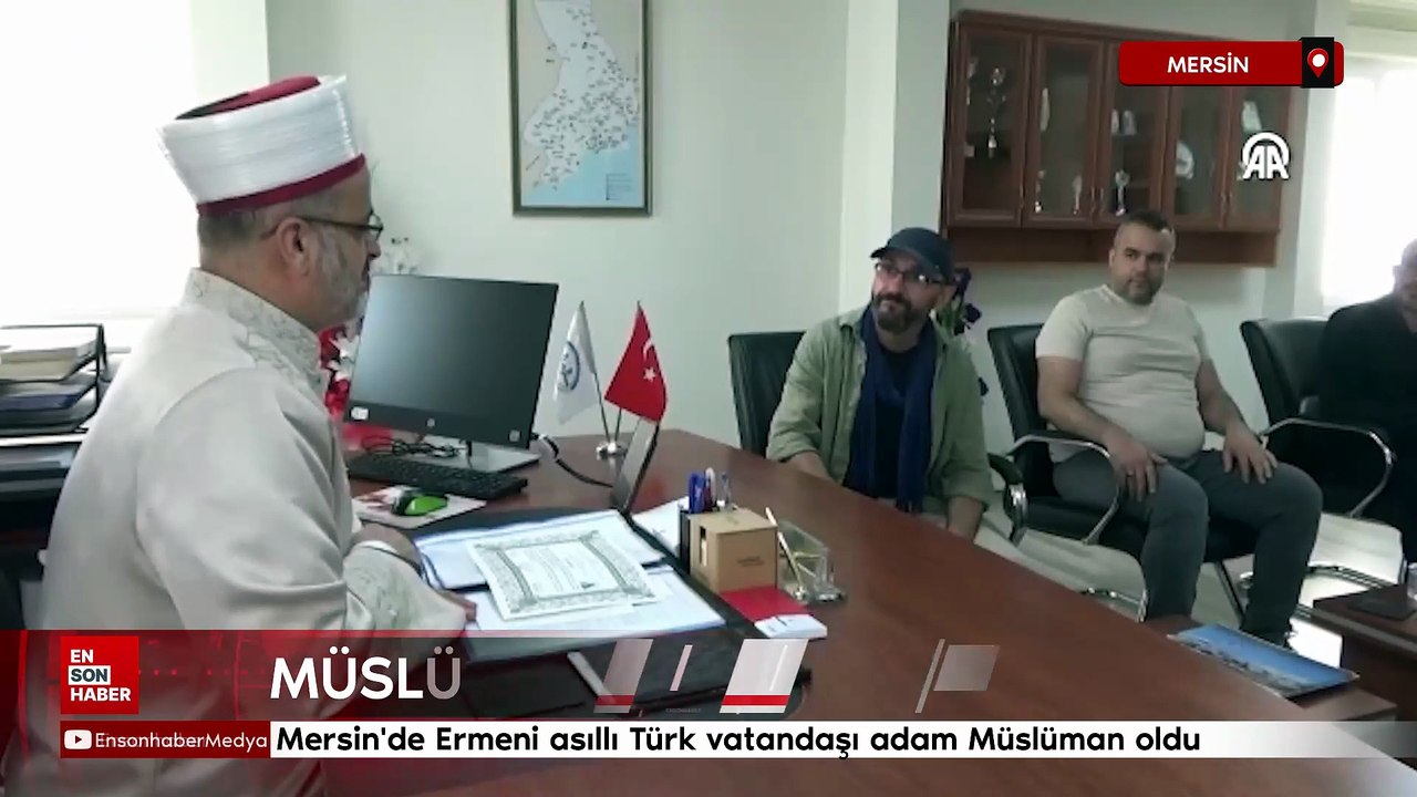 Mersin'de Ermeni asıllı Türk vatandaşı adam Müslüman oldu