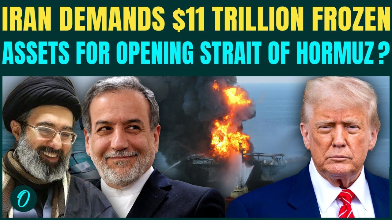 Iran Demands $11 Trillion Frozen Assets For Opening Hormuz Blockade? Trump's War Backfires