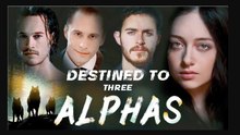 🔥Hot 2026🔥 Engsub Destined To Three Alphas