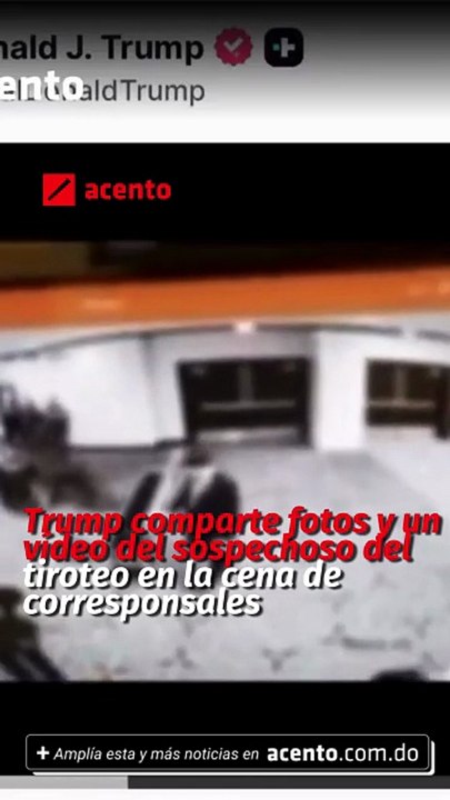 Trump comparte fotos y un vídeo del sospechoso del tiroteo en la cena de corresponsales
