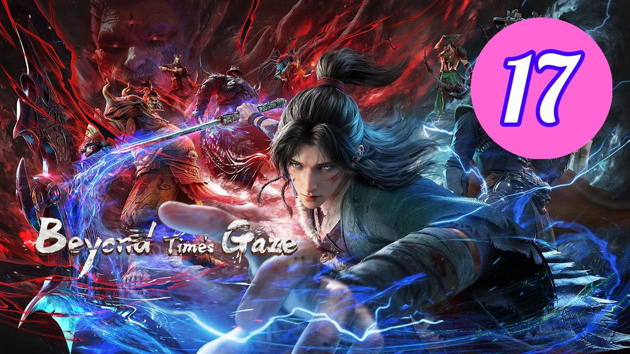 Beyond Times Gaze Episode 17 Engsub