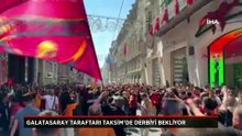 Galatasaray taraftarı, Taksim'de derbiyi bekliyor