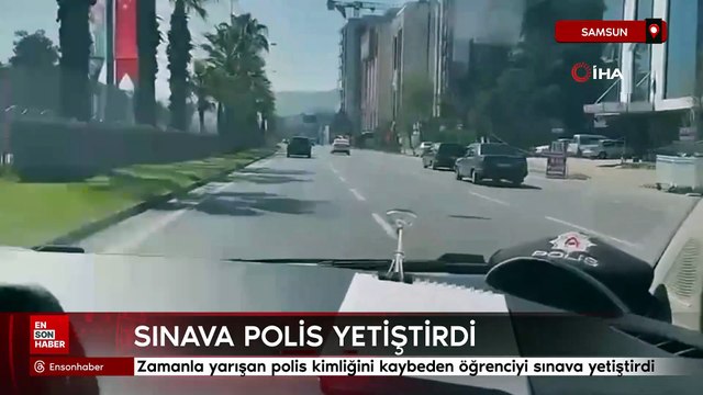 Samsun'da zamanla yarışan polis kimliğini kaybeden öğrenciyi sınava yetiştirdi