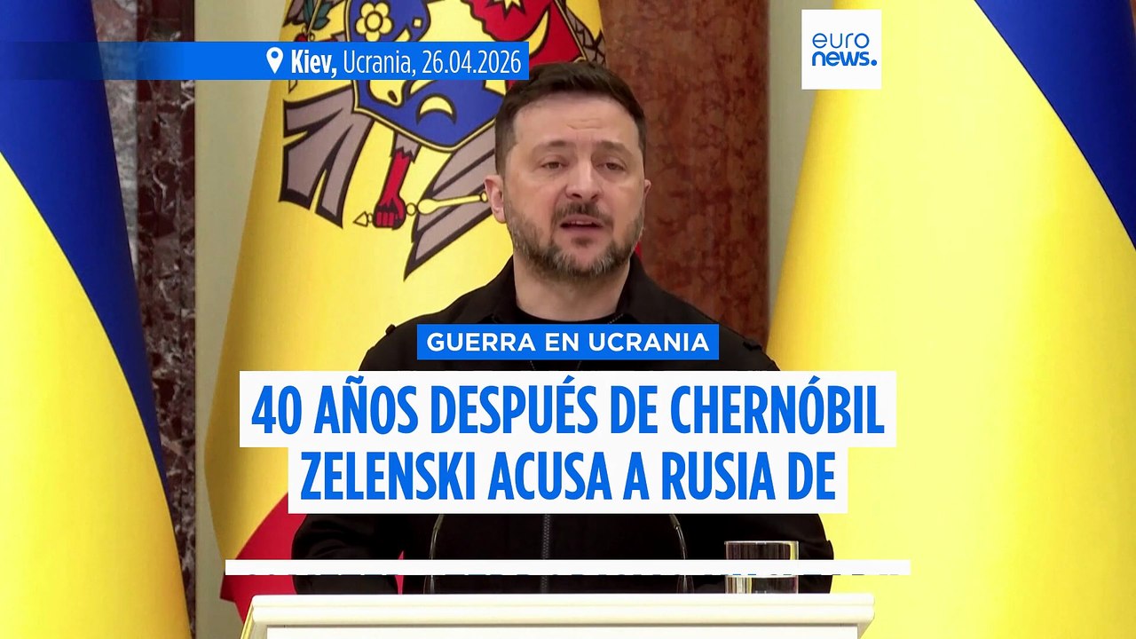 Zelenski acusa a Rusia de "terrorismo nuclear" en el 40º aniversario de la catástrofe de Chernóbil