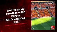 Galatasaray taraftarından Kerem Aktürkoğlu'na tepki