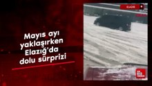 Mayıs ayı yaklaşırken Elazığ'da dolu sürprizi: Beyaza büründü