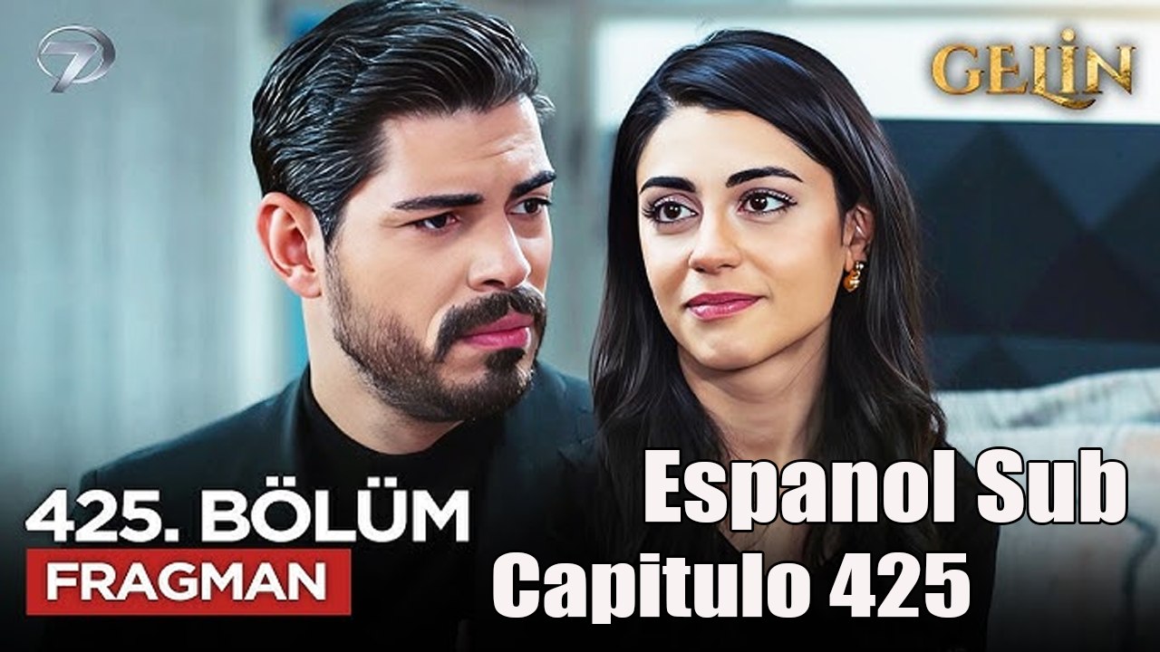 Gelin - Capitulo 425 - Espanol Sub
