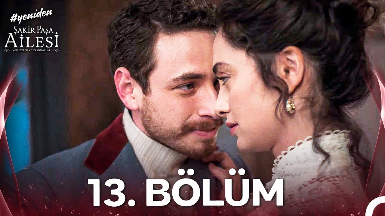 Şakir Paşa Ailesi: Mucizeler ve Skandallar 13. bölüm