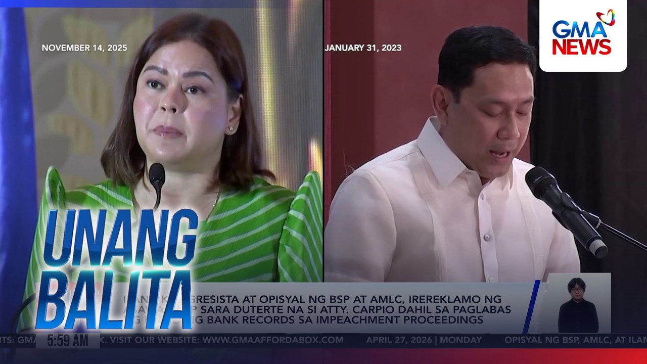 Ilang kongresista at opisyal ng BSP at AMLC, irereklamo ng asawa ni VP Sara Duterte na si Atty. Carpio dahil sa paglabas ng kanilang bank records sa impeachment proceedings | Unang Balita