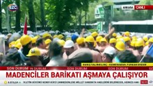 Ankara'da yüksek tansiyon: Polisle madenciler arasında arbede!