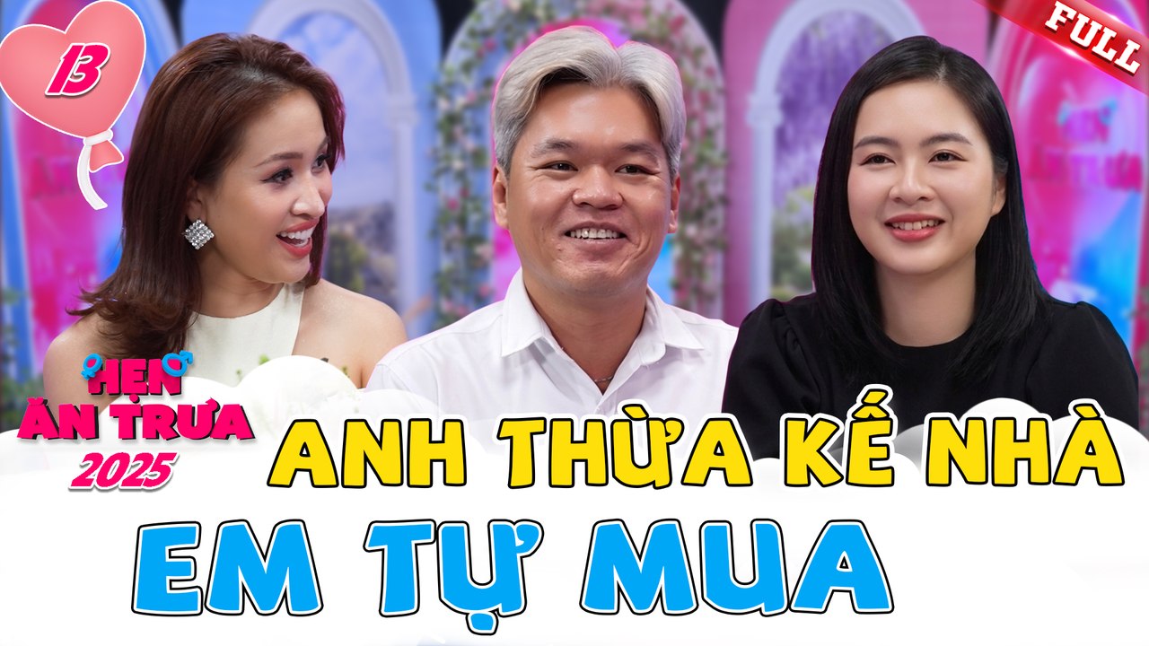 Hẹn Ăn Trưa 2025 tập 13A