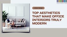 Top Aesthetics That Make Office Interiors Truly Modern