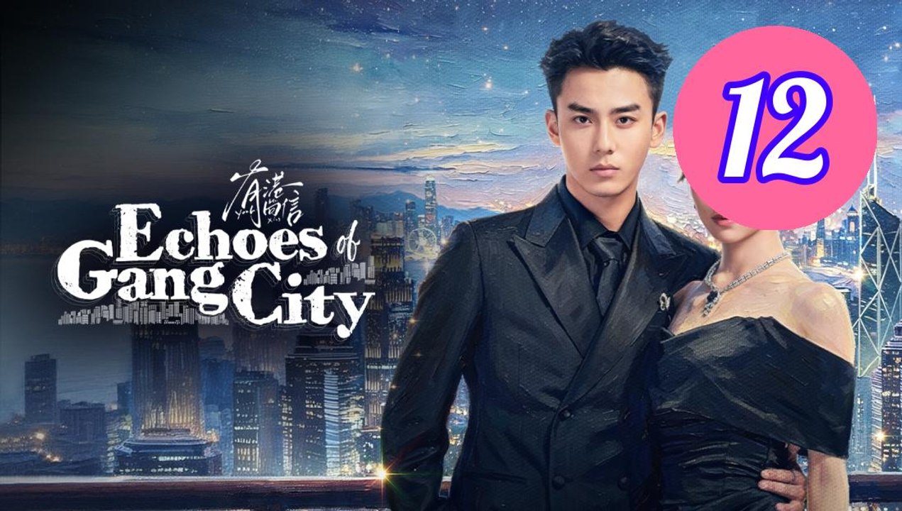 Echoes of Gang City Episode 12 Engsub