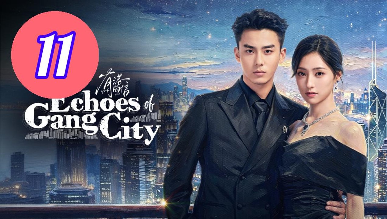 Echoes of Gang City Episode 11 Engsub