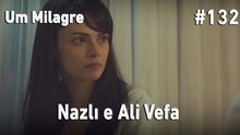Nazlı e Ali Vefa #132 - Um Milagre