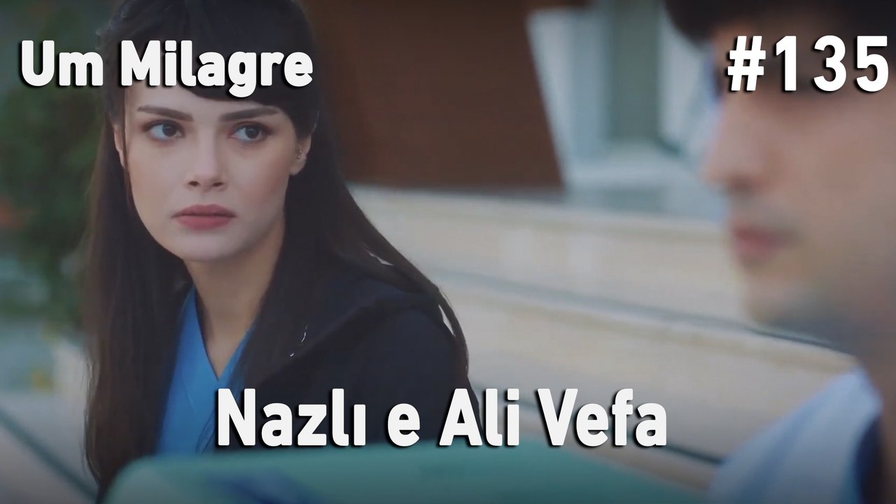 Nazlı e Ali Vefa #135 - Um Milagre