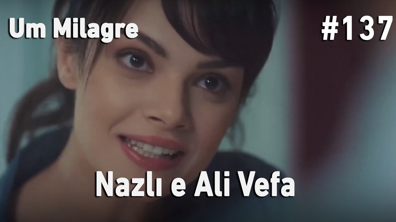 Nazlı e Ali Vefa #137 - Um Milagre